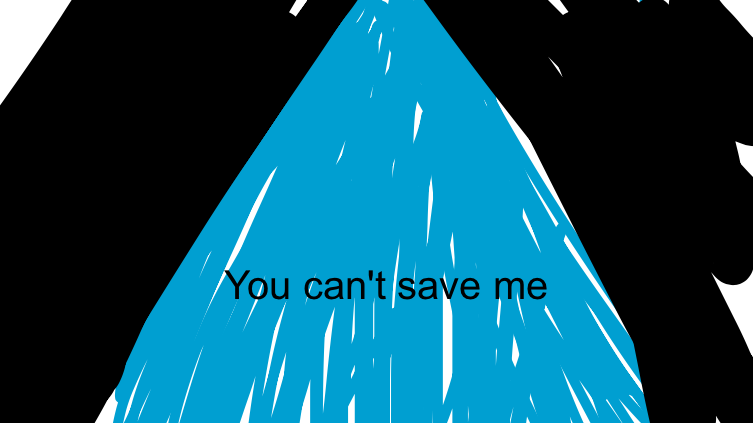 You can't save me 