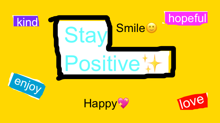 Stay positive 🙂💘