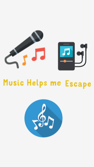 Music Helps me escape