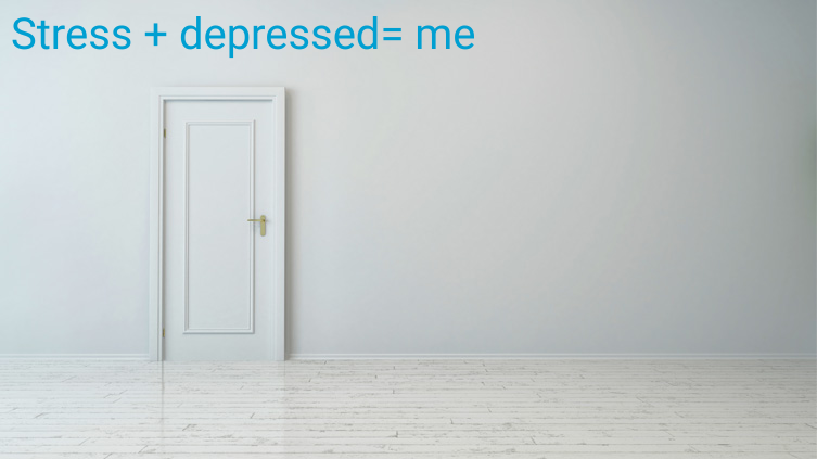 Stress + depressed