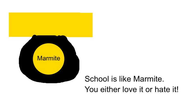 School Is Like Marmite