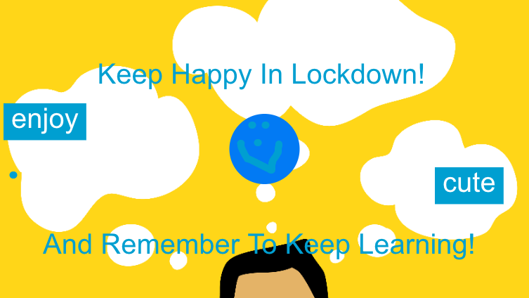 Keep Happy In Lockdown!