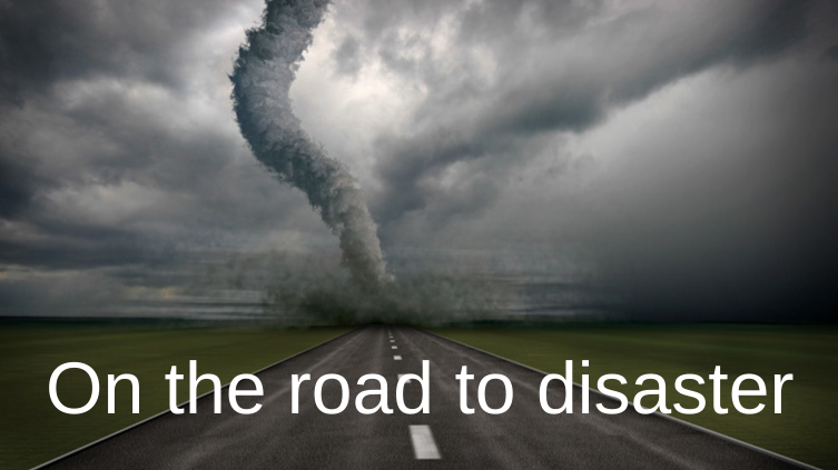 On the road to disaster