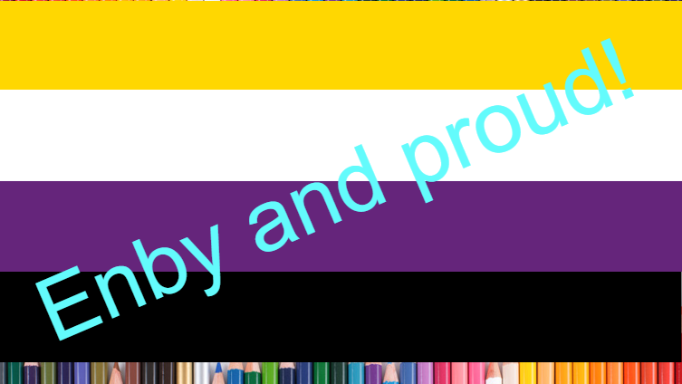 Enby and proud!