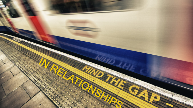 Mind the gap in relationships