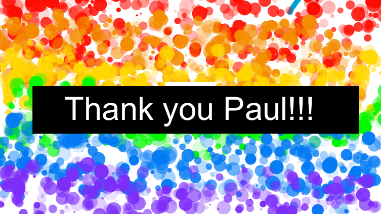 Thank you to Paul today for introducing what LGBT+ is to me.