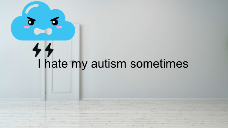 I hate my autism