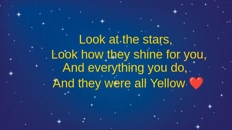 A part of Yellow by Coldplay :) ❤