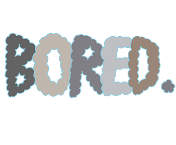 Bored